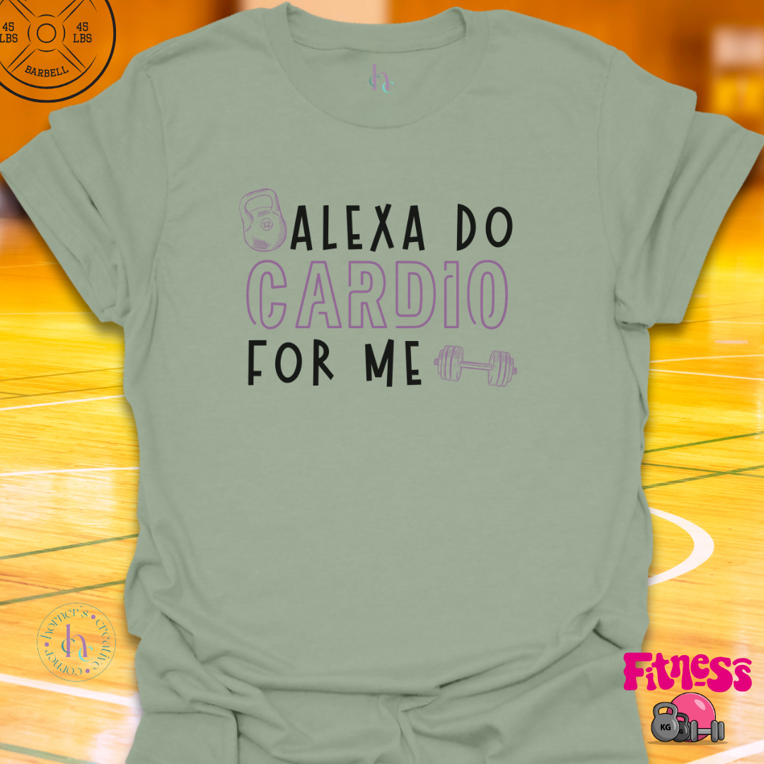 Alexa Do Cardio For Me T-Shirt