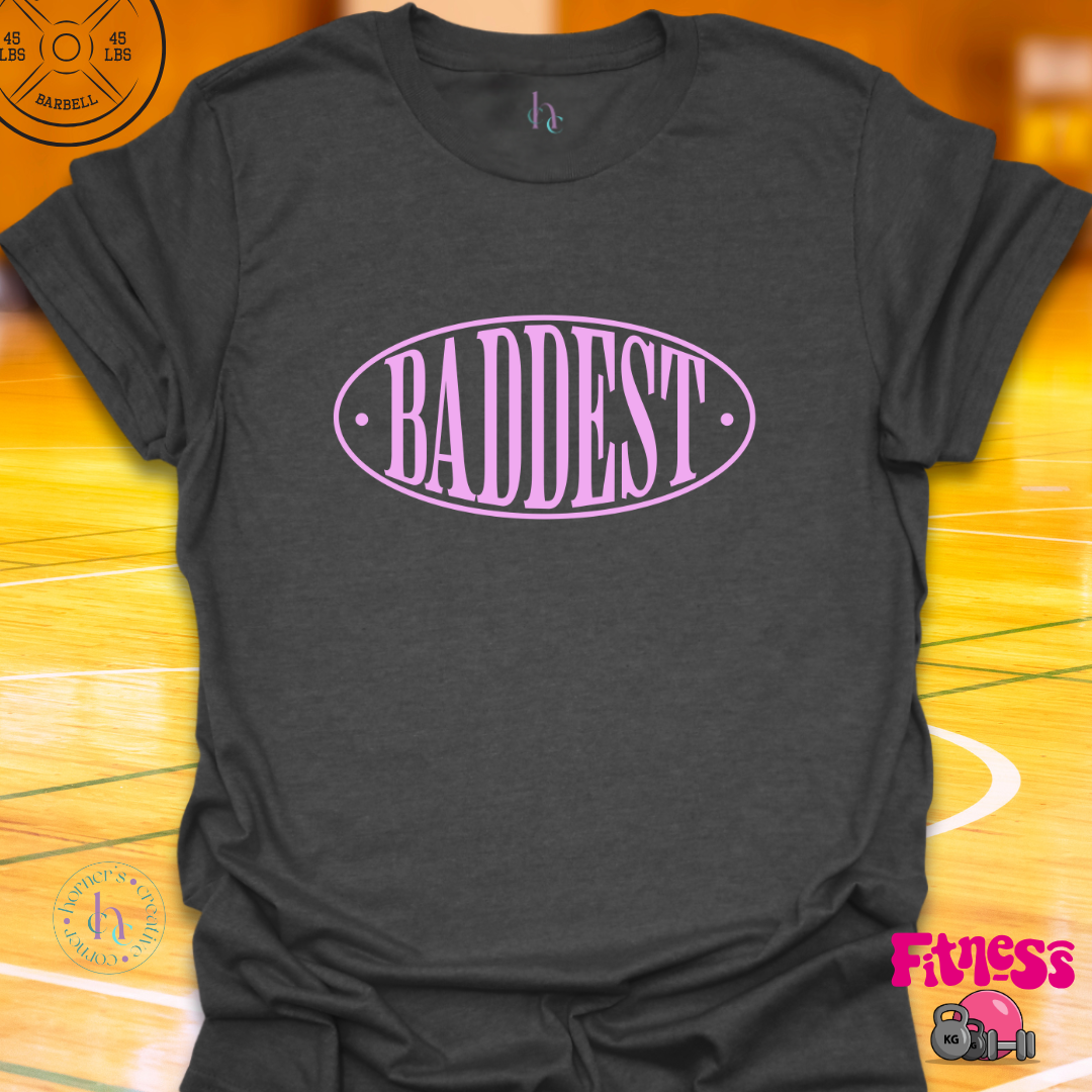 Baddest T-shirt
