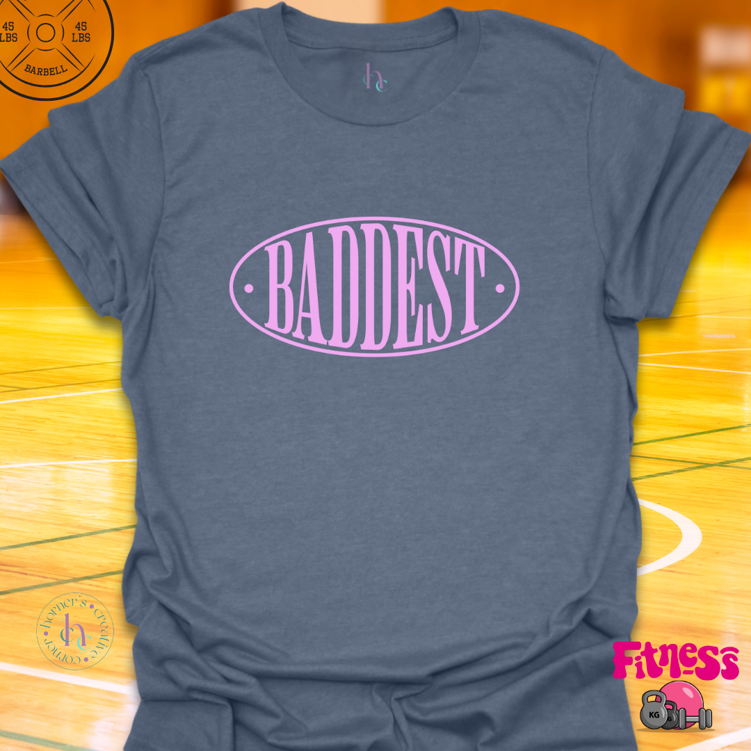 Baddest T-shirt
