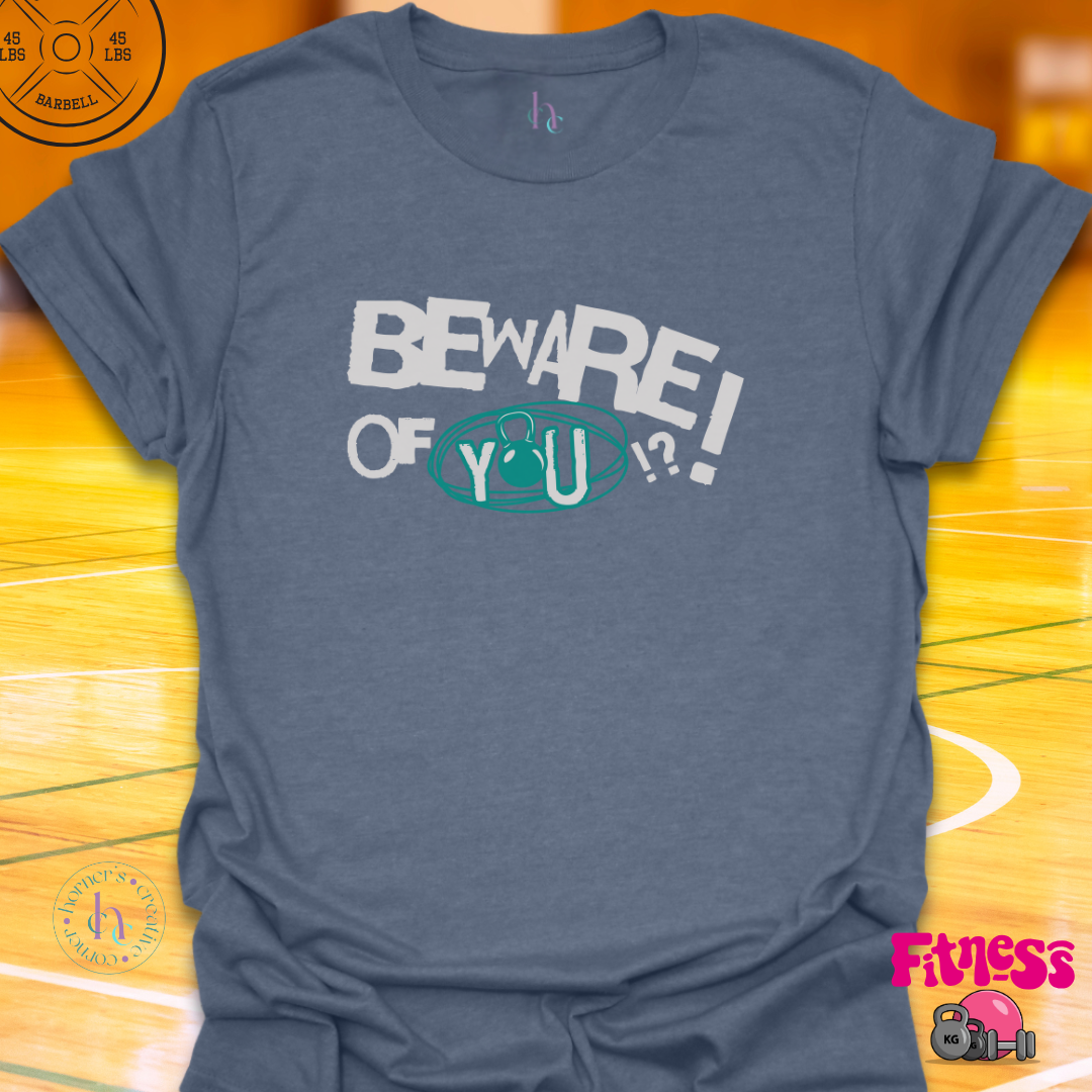 Beware of You T-shirt
