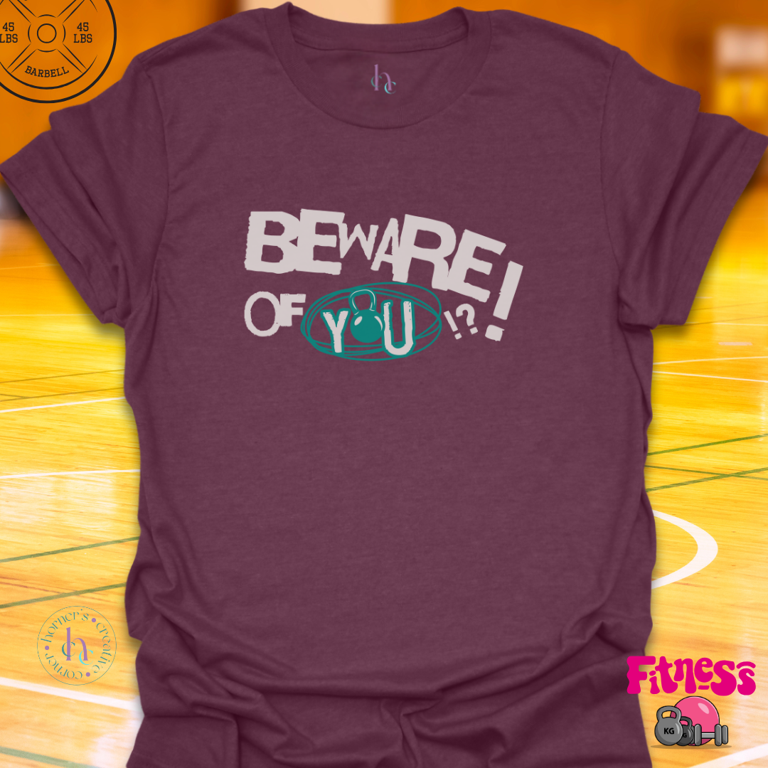 Beware of You T-shirt