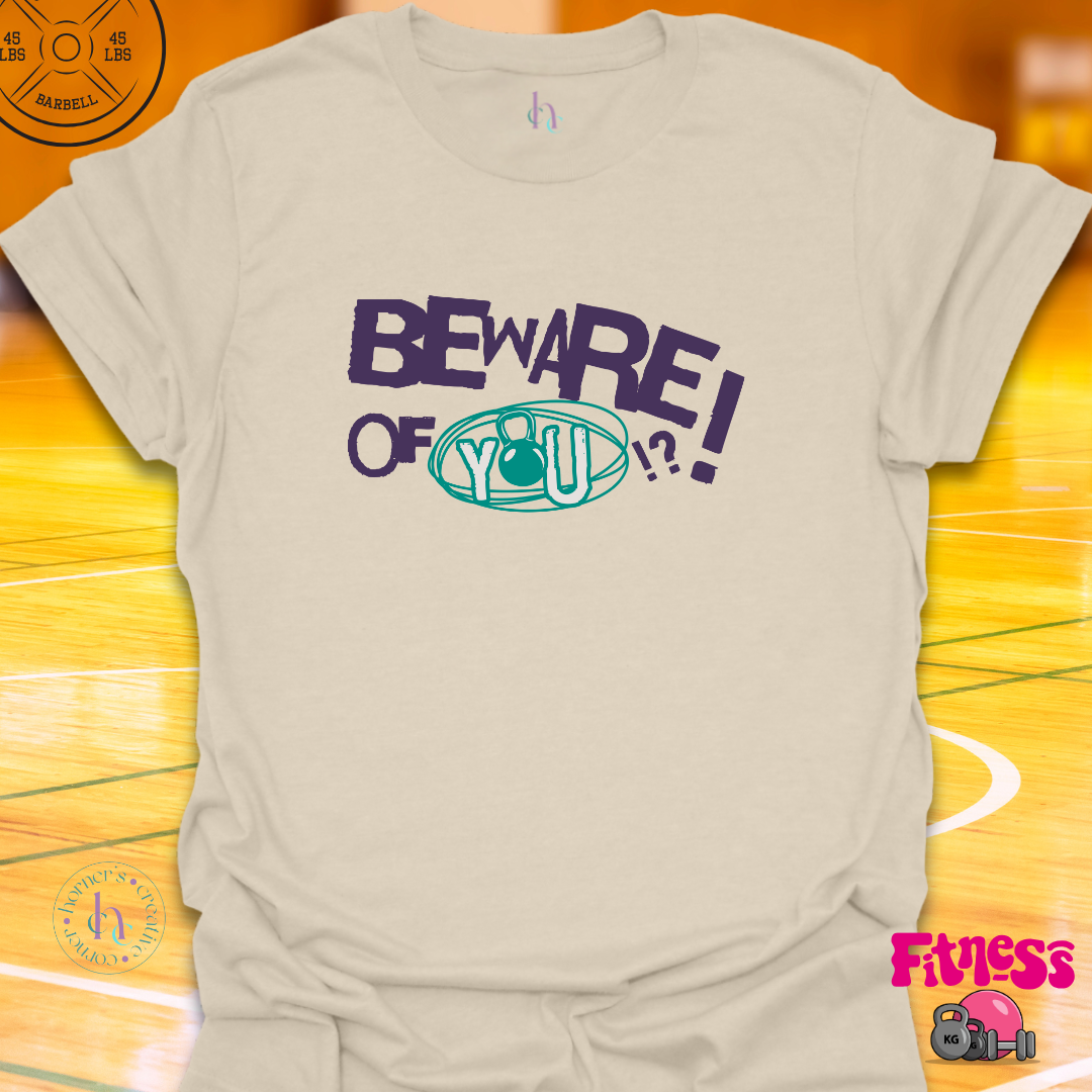 Beware of You T-shirt