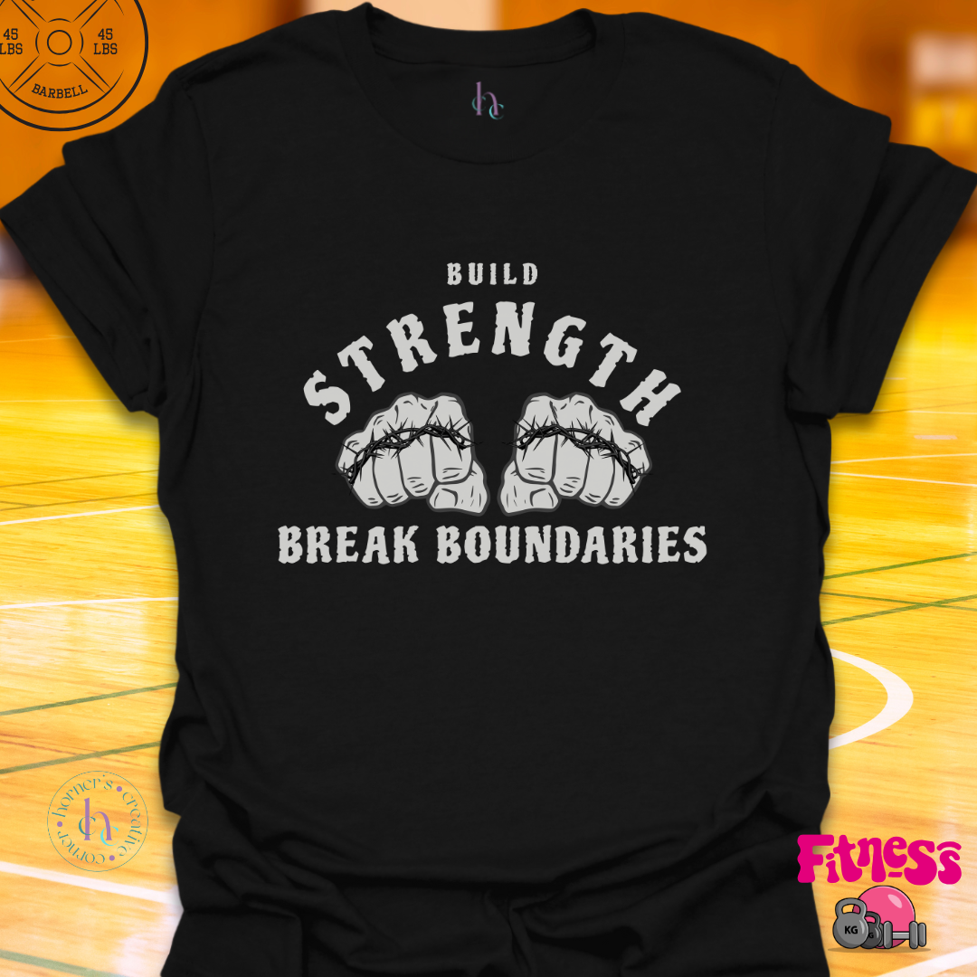 Build Strength Break Boundaries T-Shirt