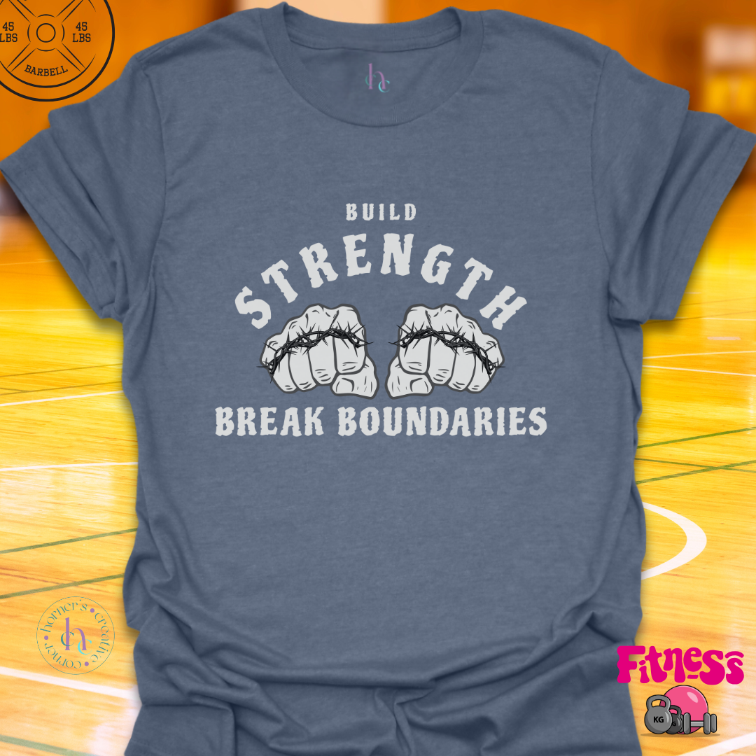 Build Strength Break Boundaries T-Shirt