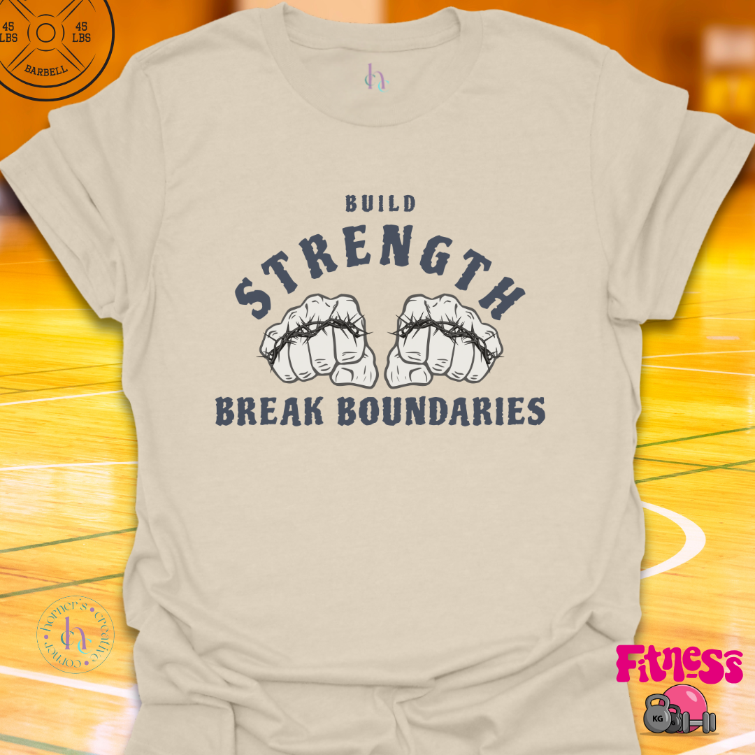 Build Strength Break Boundaries T-Shirt
