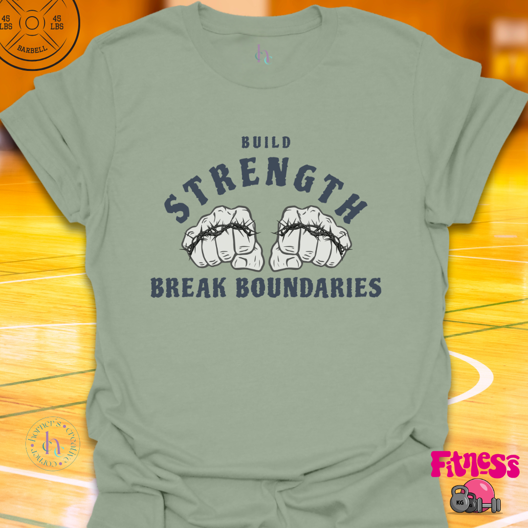 Build Strength Break Boundaries T-Shirt