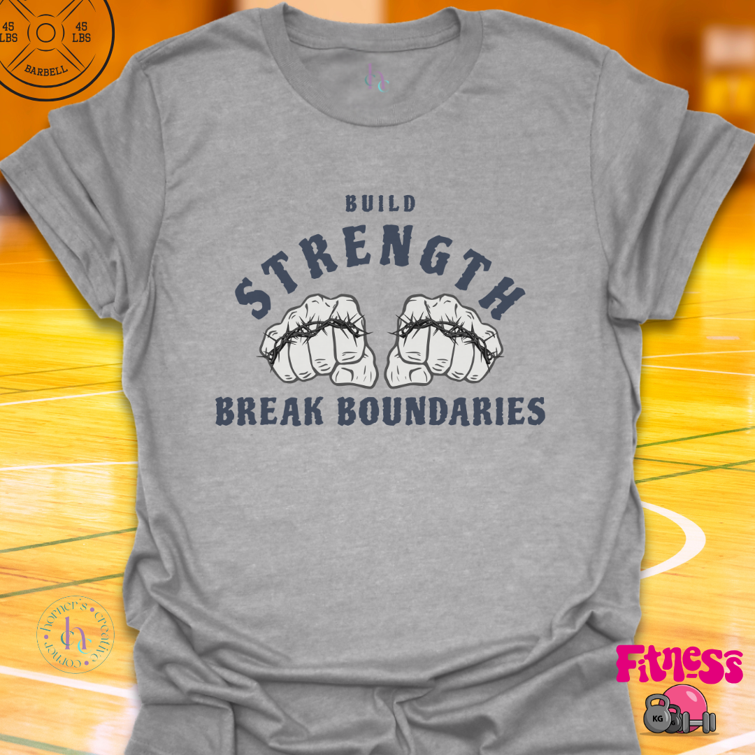 Build Strength Break Boundaries T-Shirt