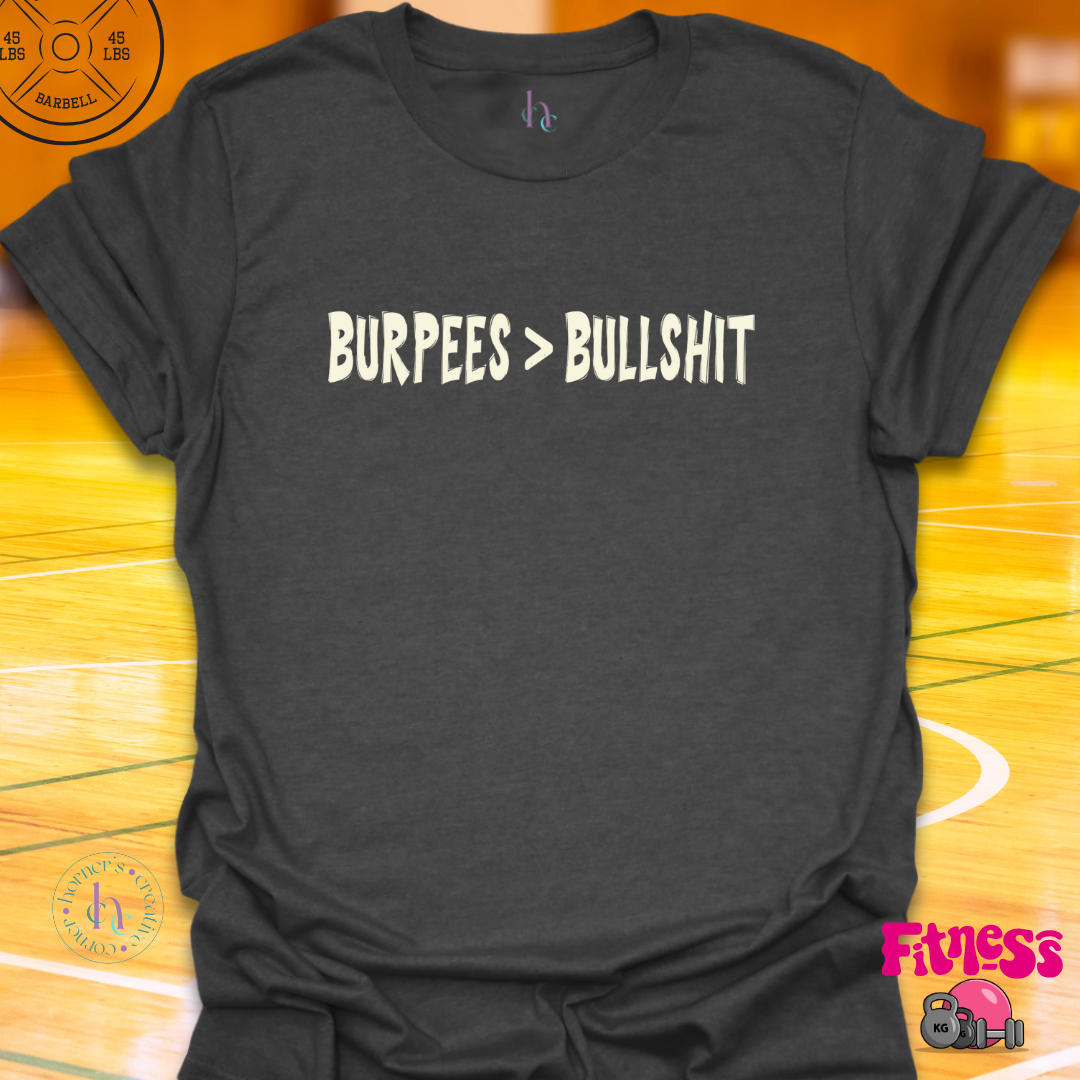 Burpees Better Than Bullshit T-Shirt