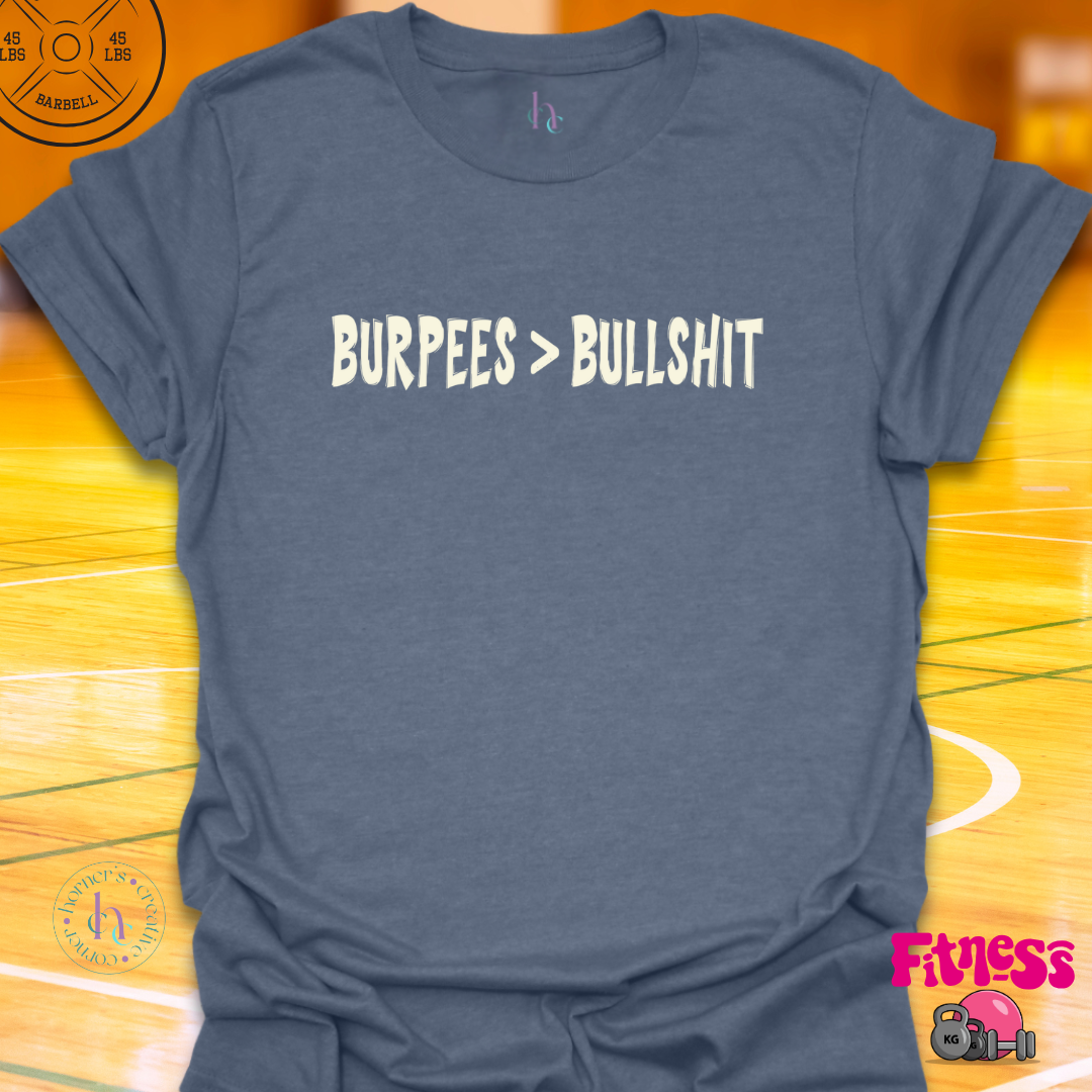 Burpees Better Than Bullshit T-Shirt