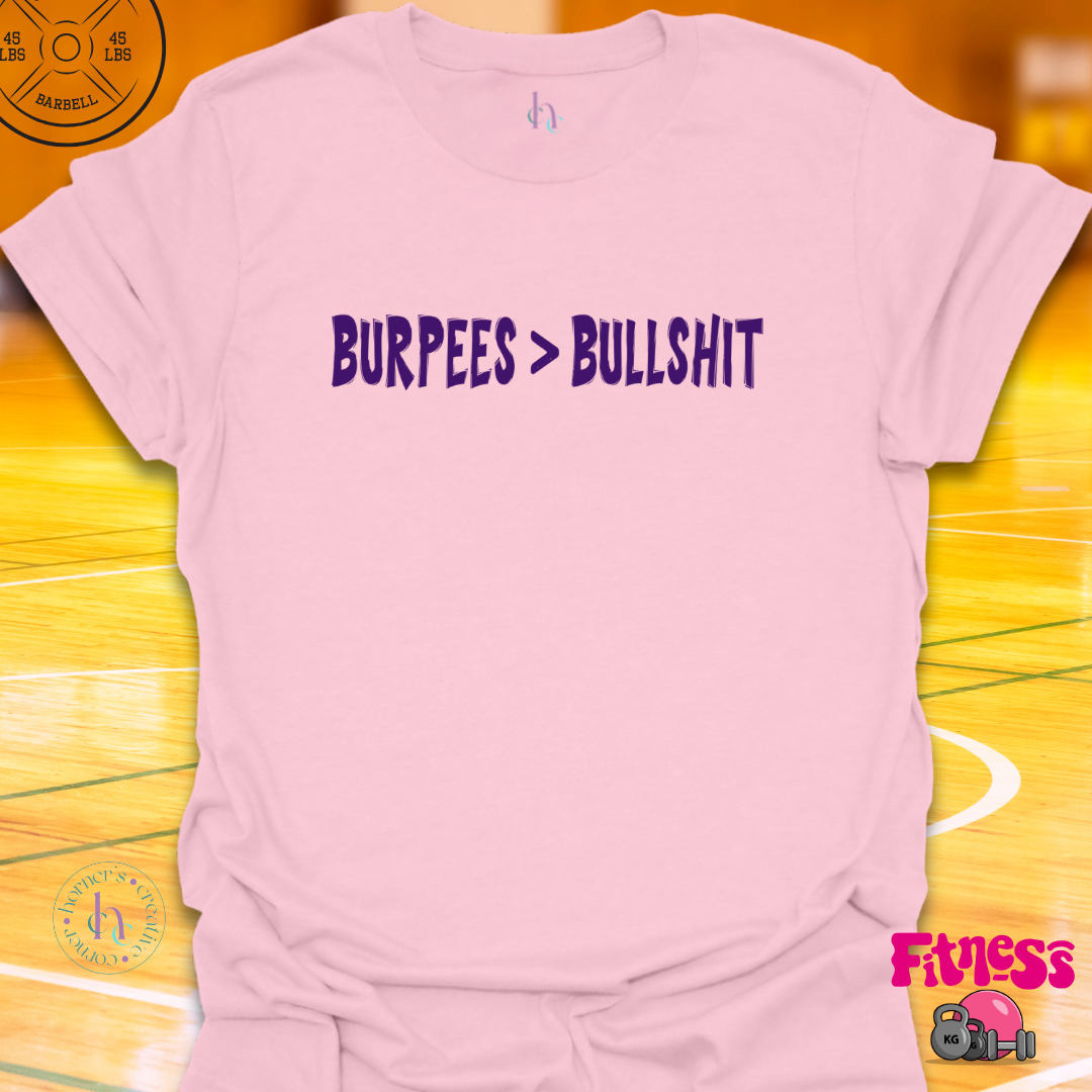 Burpees Better Than Bullshit T-Shirt