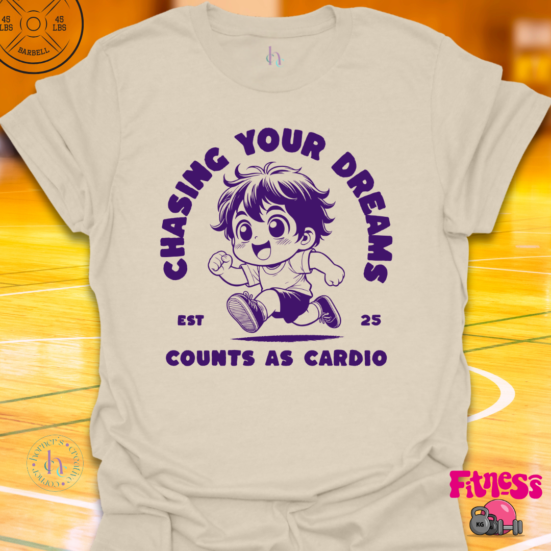 Custom Chasing Your Dreams Counts As Cardio T-Shirt
