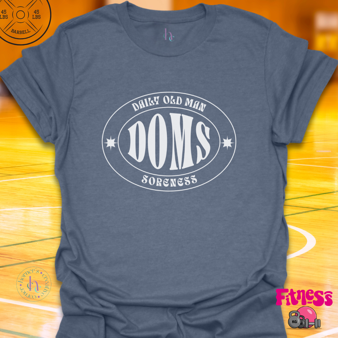 DOMS - Daily Old Man Soreness T- Shirt
