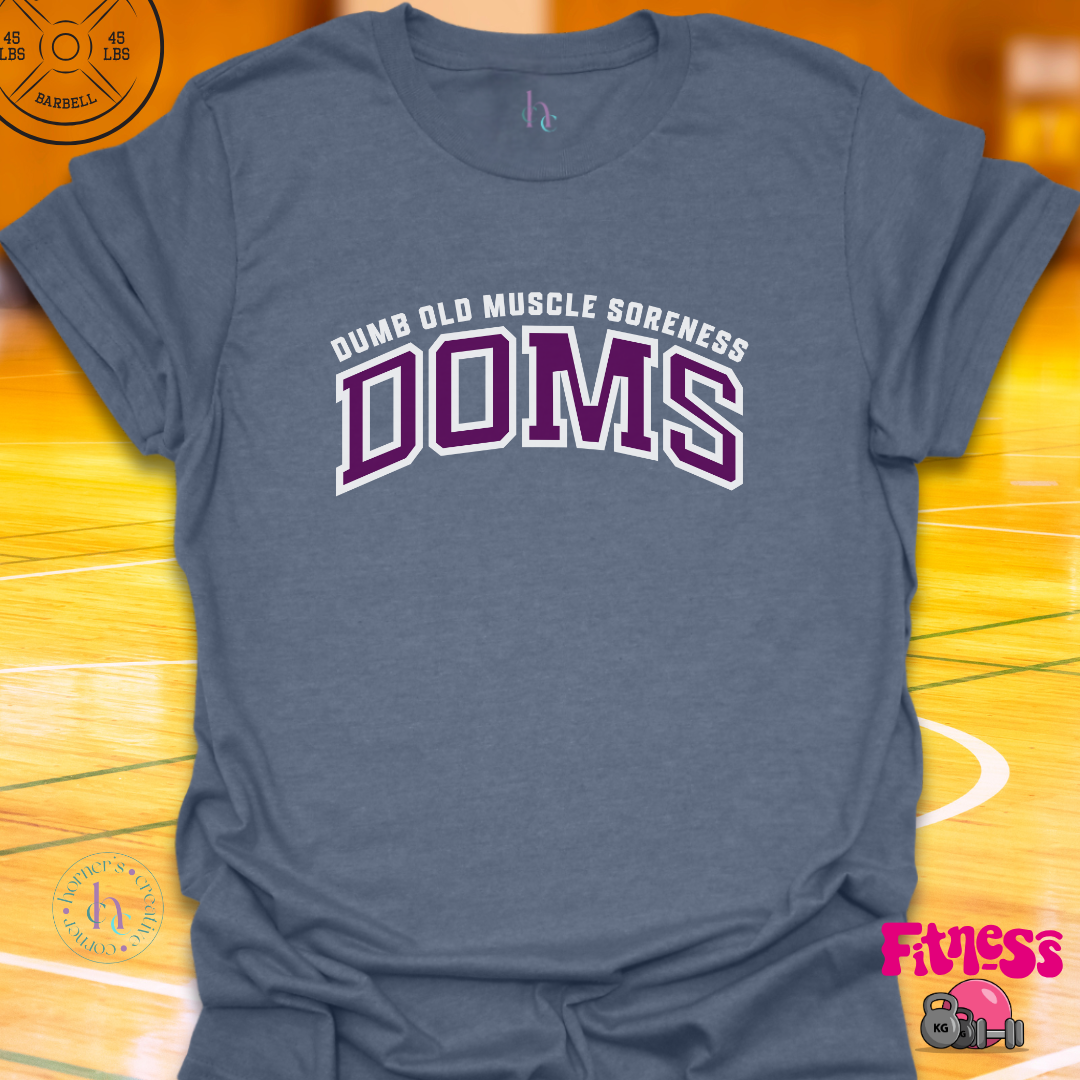 DOMs Dumb Old Muscle Soreness T-shirt