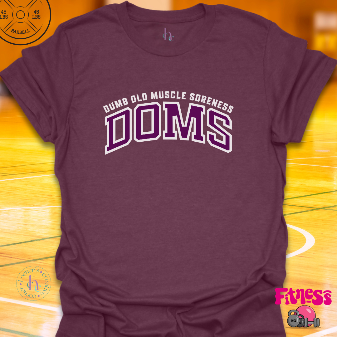DOMs Dumb Old Muscle Soreness T-shirt