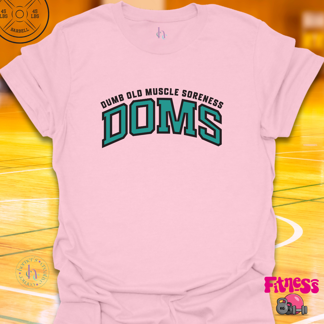 DOMs Dumb Old Muscle Soreness T-shirt