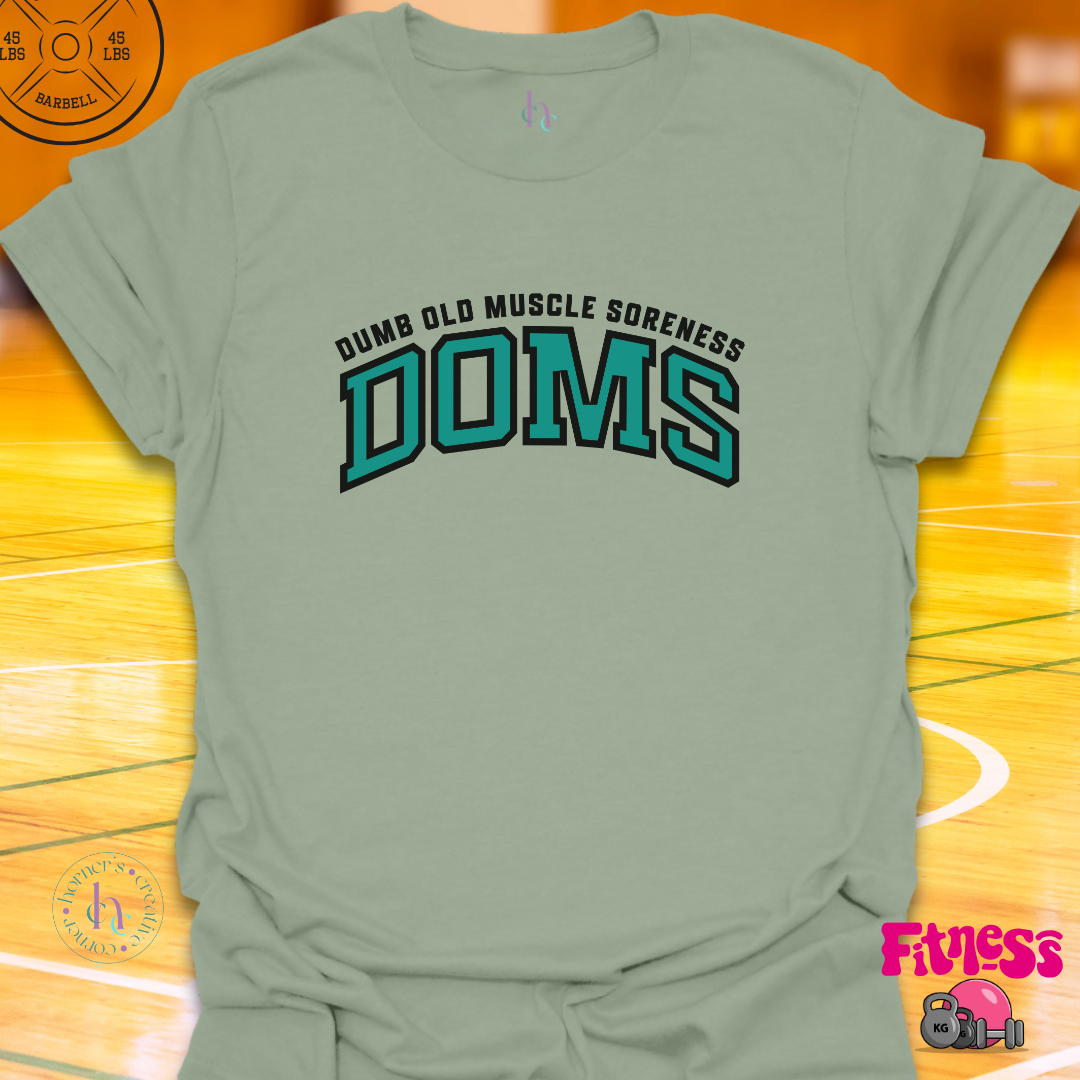 DOMs Dumb Old Muscle Soreness T-shirt