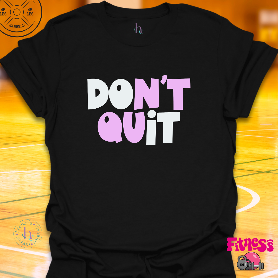 Don't Quit T-shirt