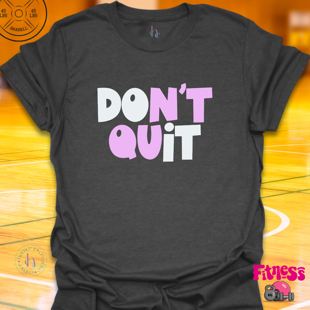 Don't Quit T-shirt