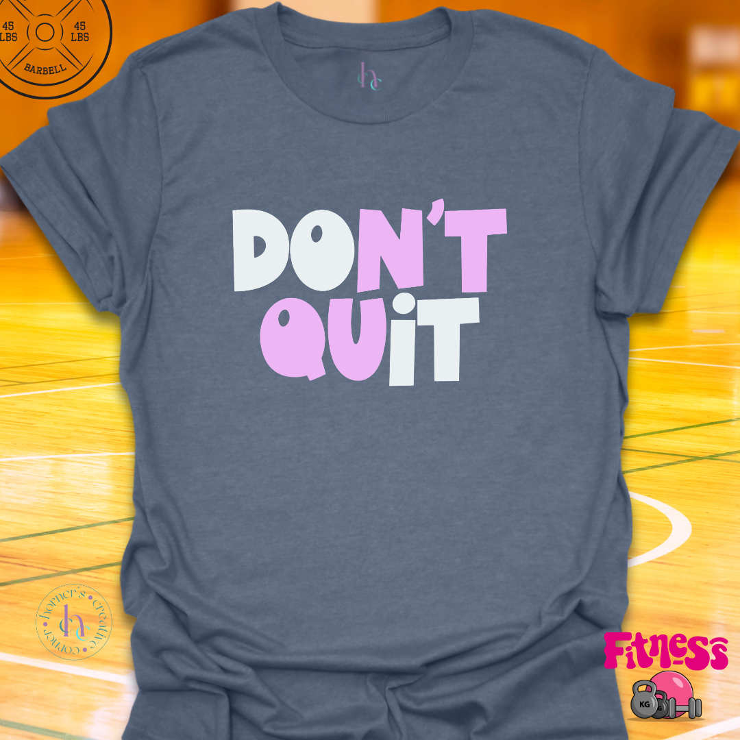 Don't Quit T-shirt