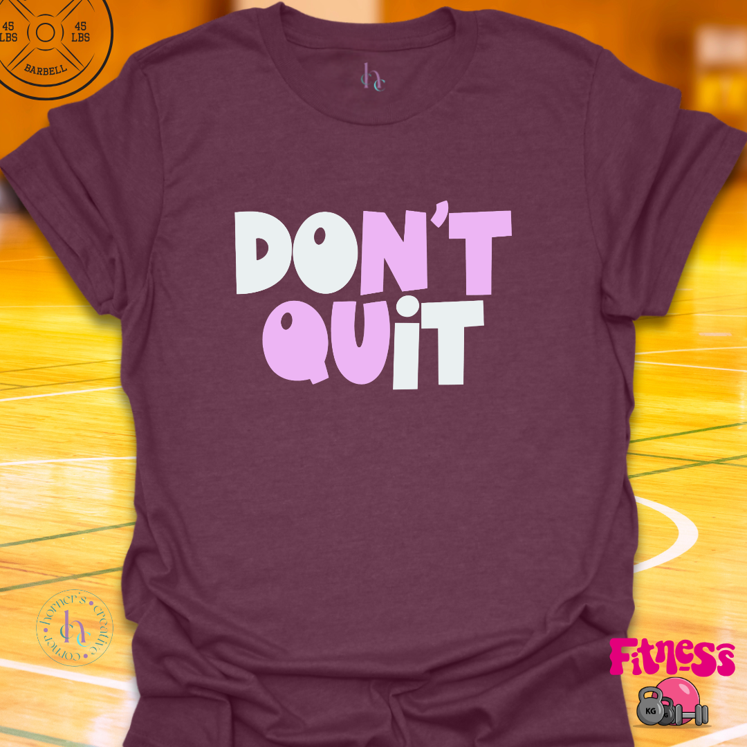 Don't Quit T-shirt