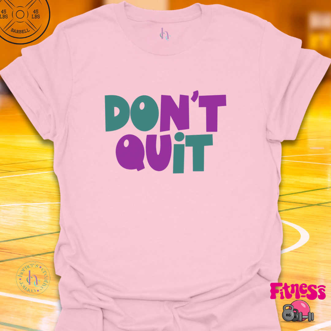 Don't Quit T-shirt