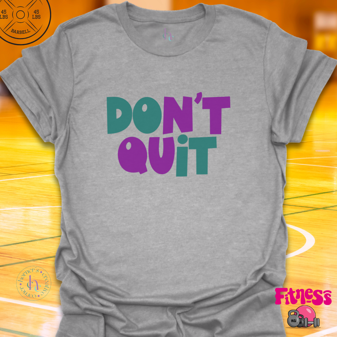 Don't Quit T-shirt