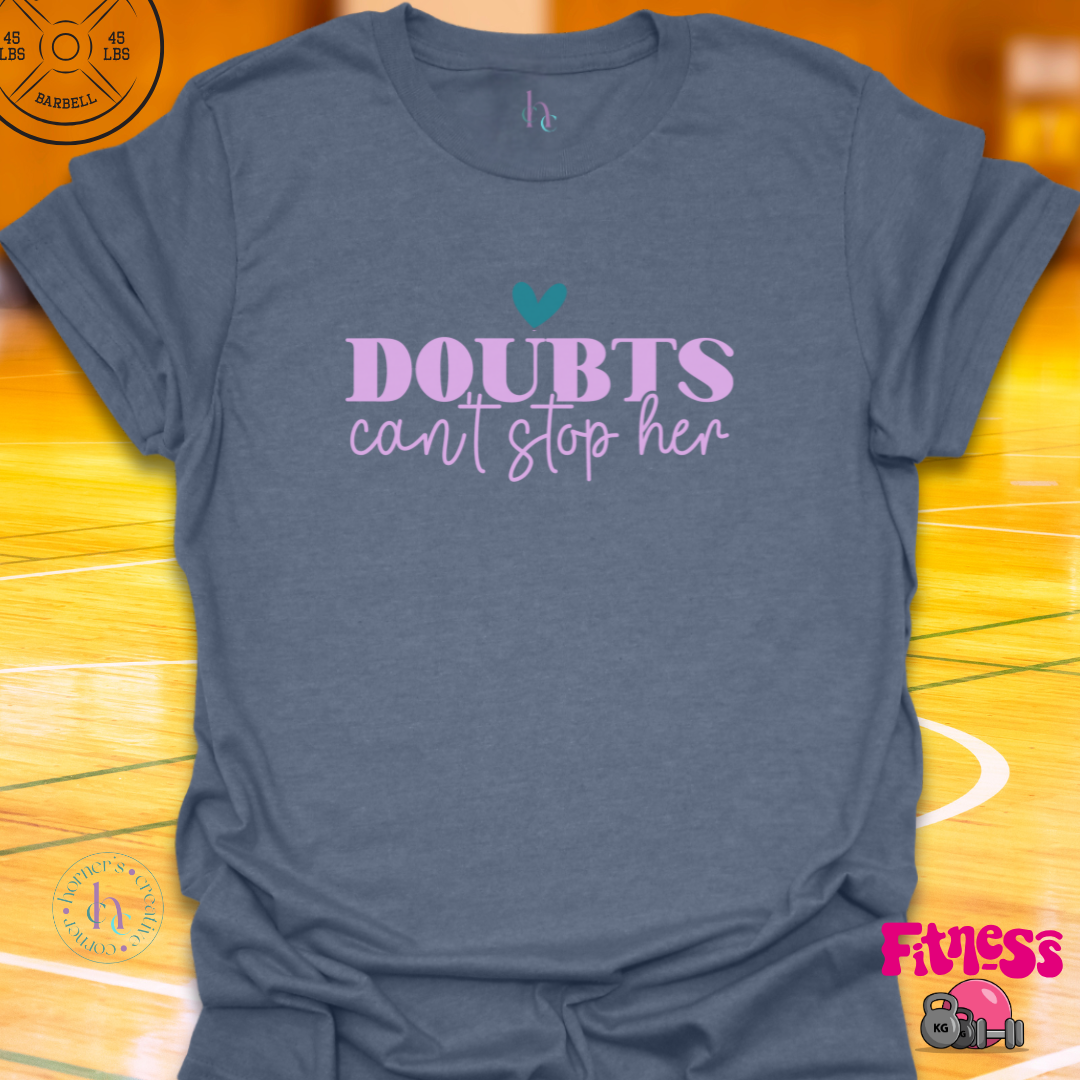 Doubts Can't Stop Her T-shirt