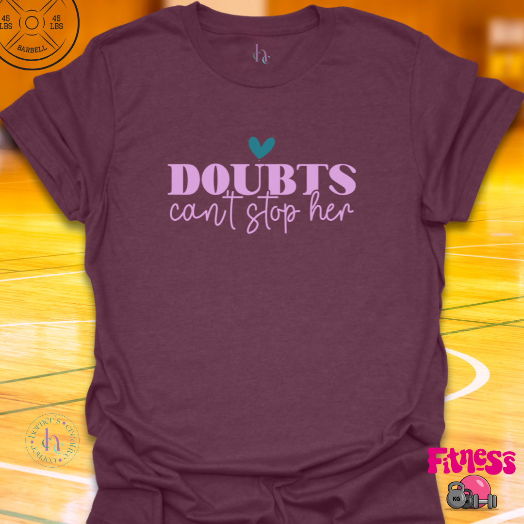 Doubts Can't Stop Her T-shirt