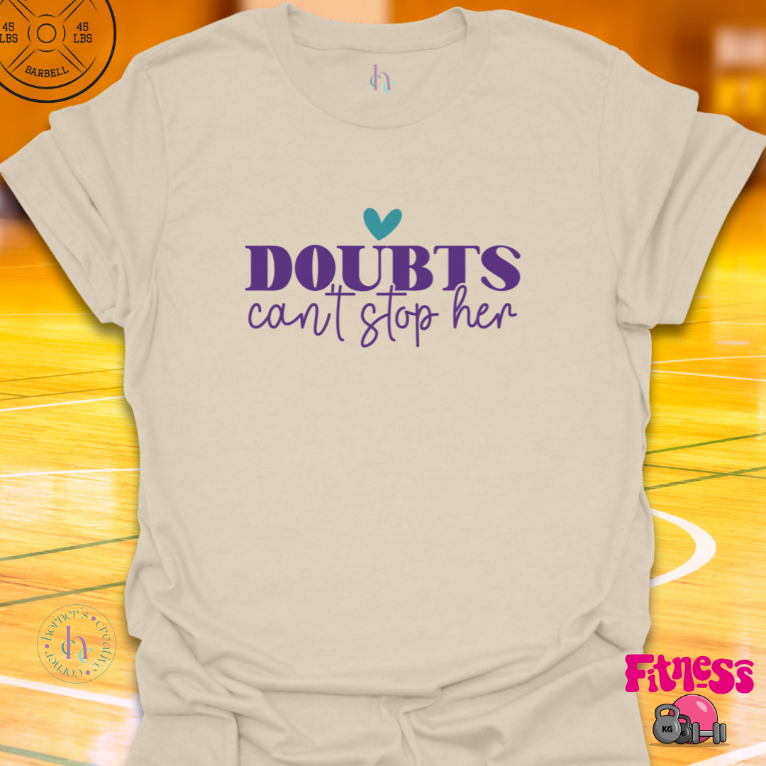 Doubts Can't Stop Her T-shirt