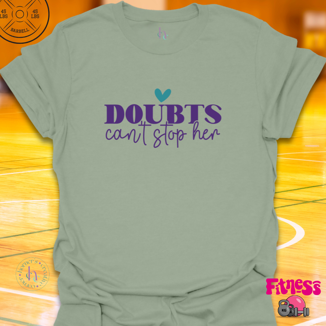 Doubts Can't Stop Her T-shirt