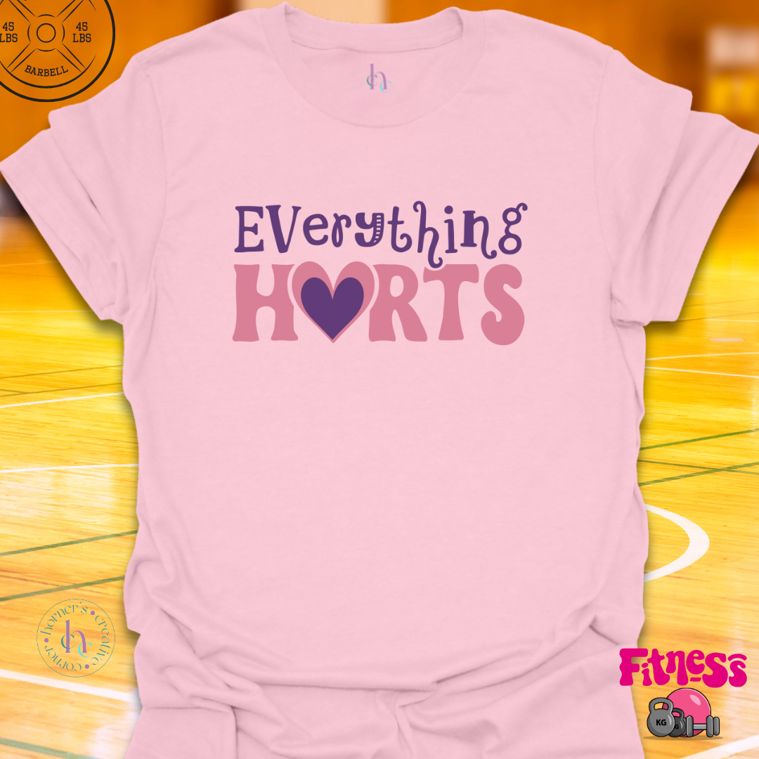 Everything Hurts T-Shirt
