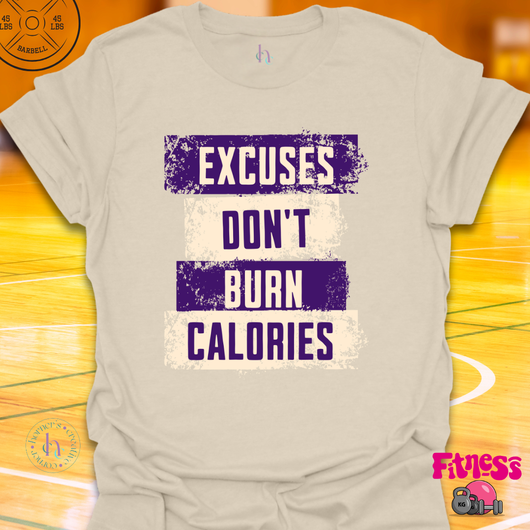 Excuses Don't Burn Calories T-Shirt