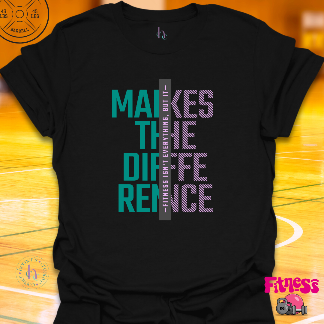 Fitness Makes the Difference T-shirt