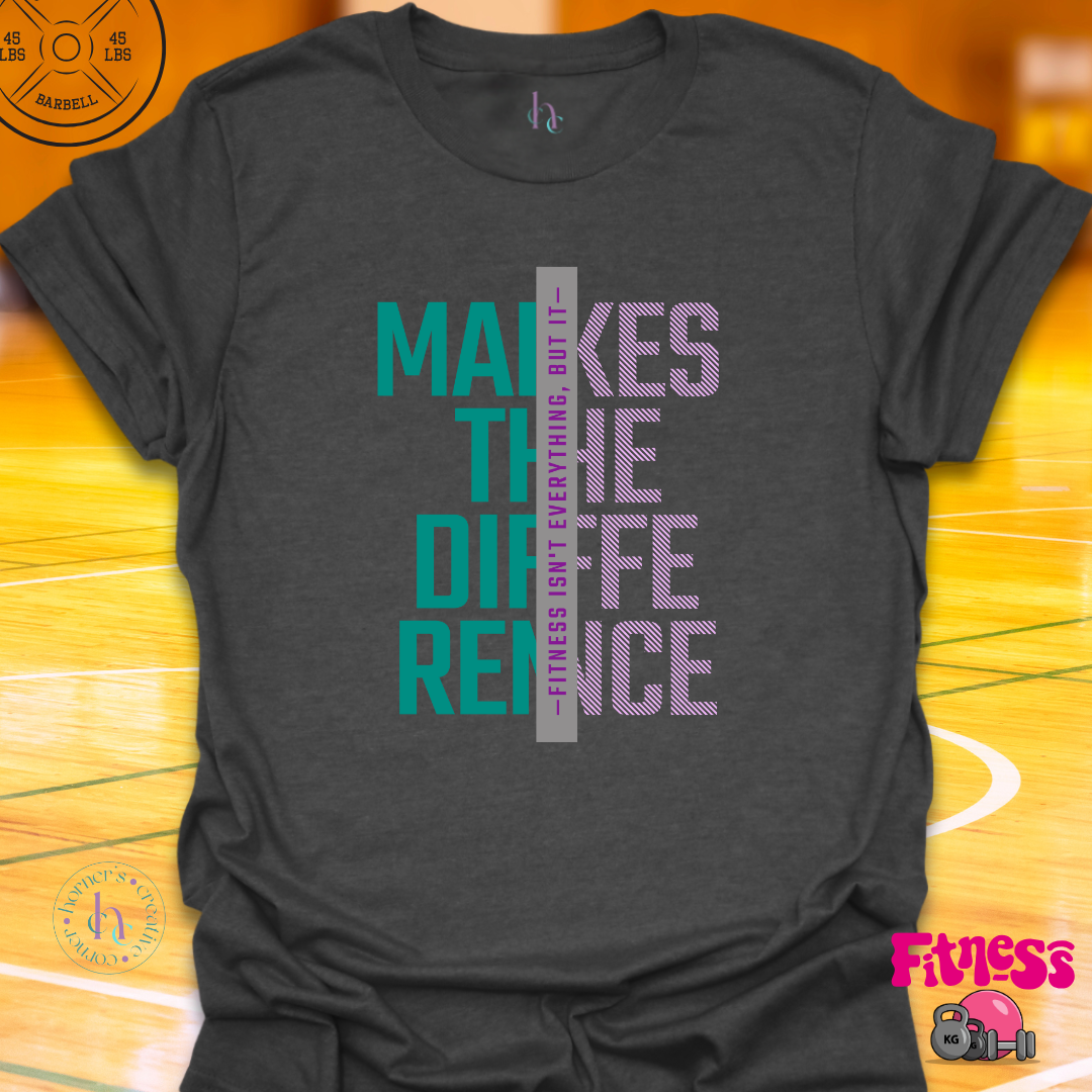 Fitness Makes the Difference T-shirt