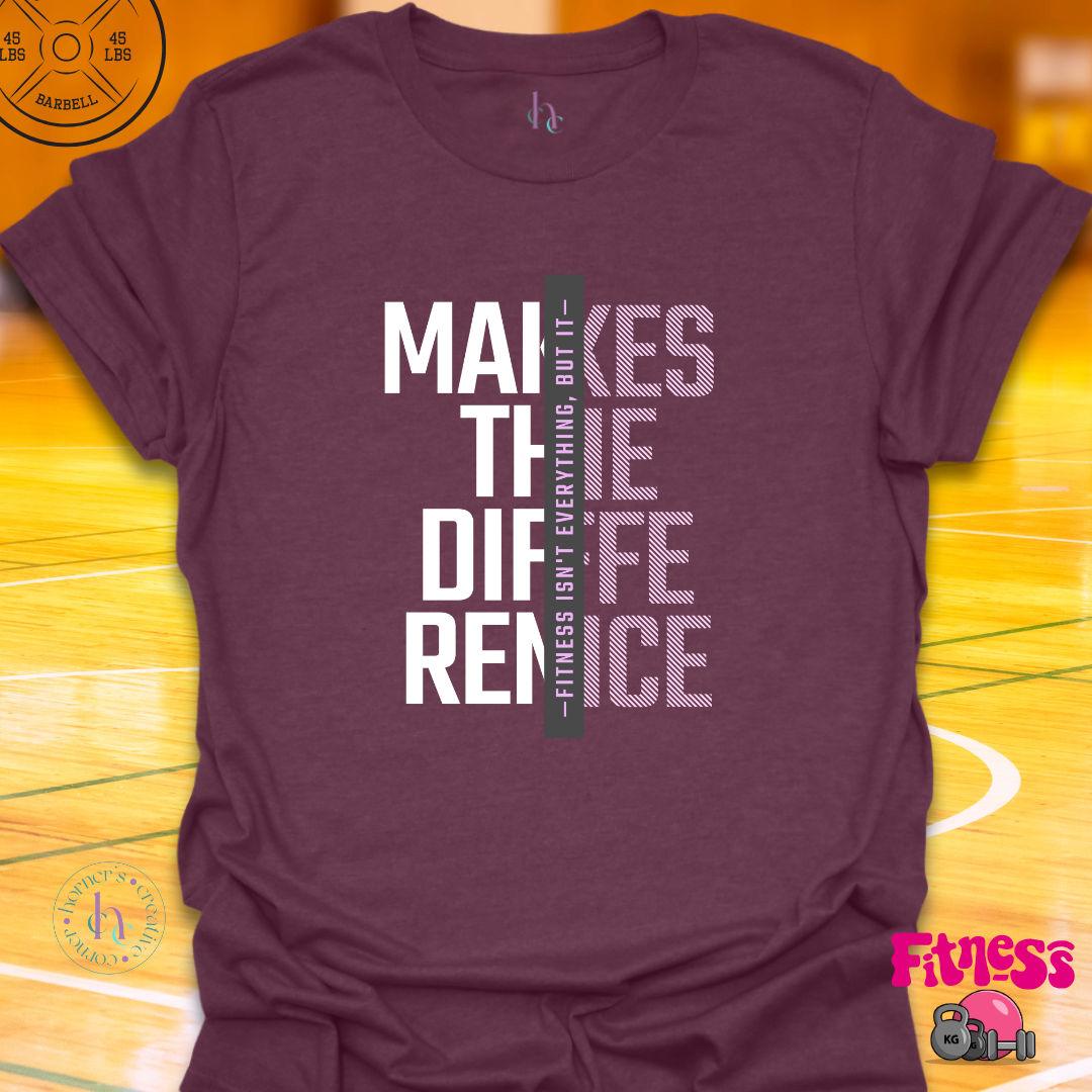 Fitness Makes the Difference T-shirt