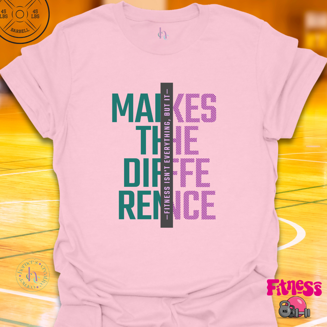 Fitness Makes the Difference T-shirt