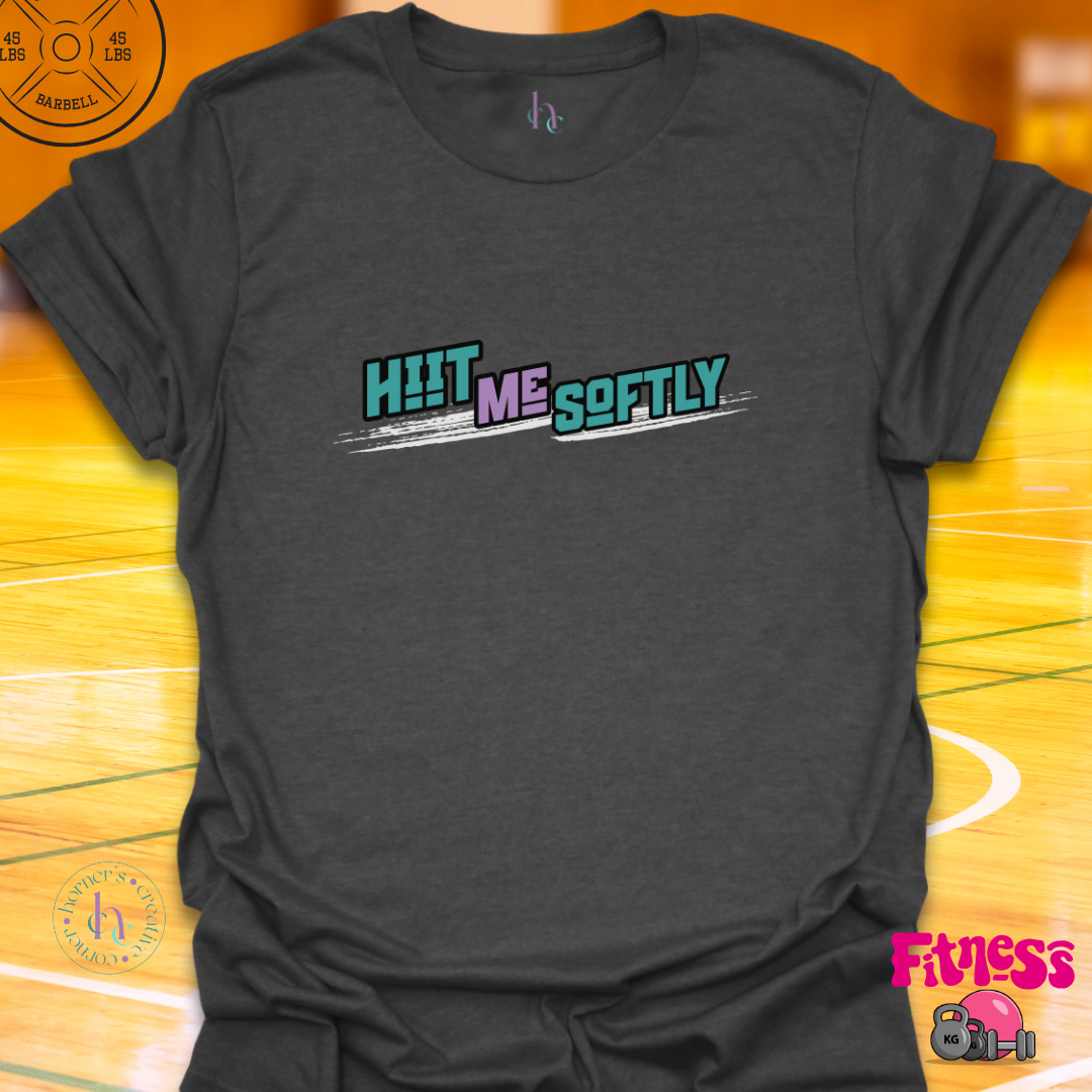 Hiit Me Softly T-shirt
