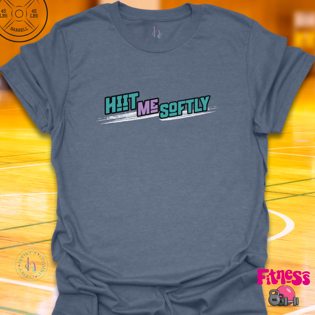 Hiit Me Softly T-shirt