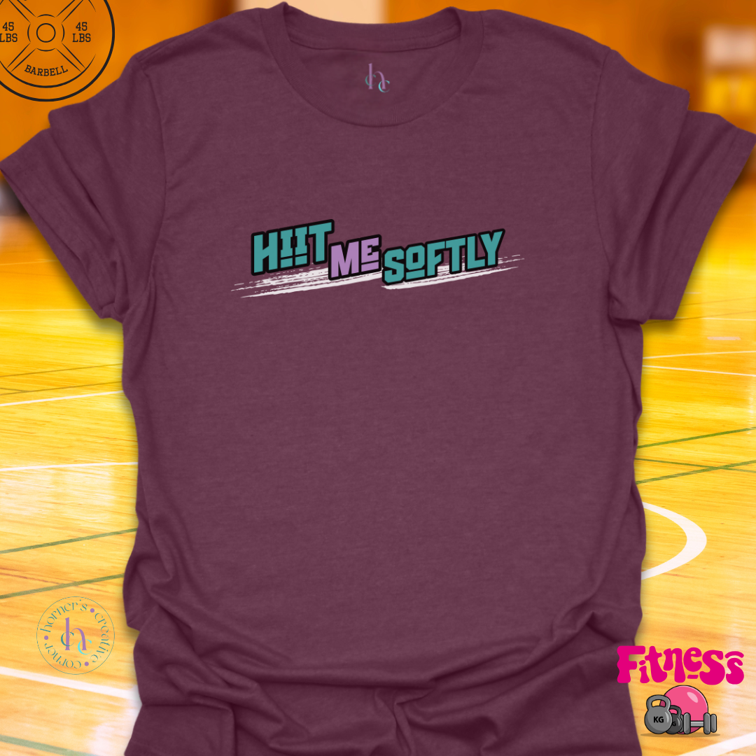 Hiit Me Softly T-shirt