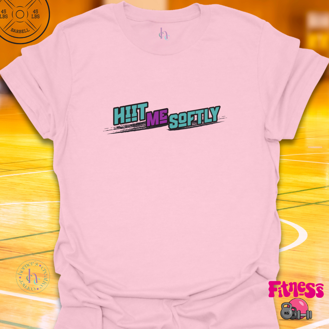 Hiit Me Softly T-shirt