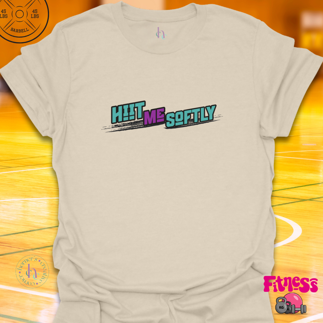 Hiit Me Softly T-shirt