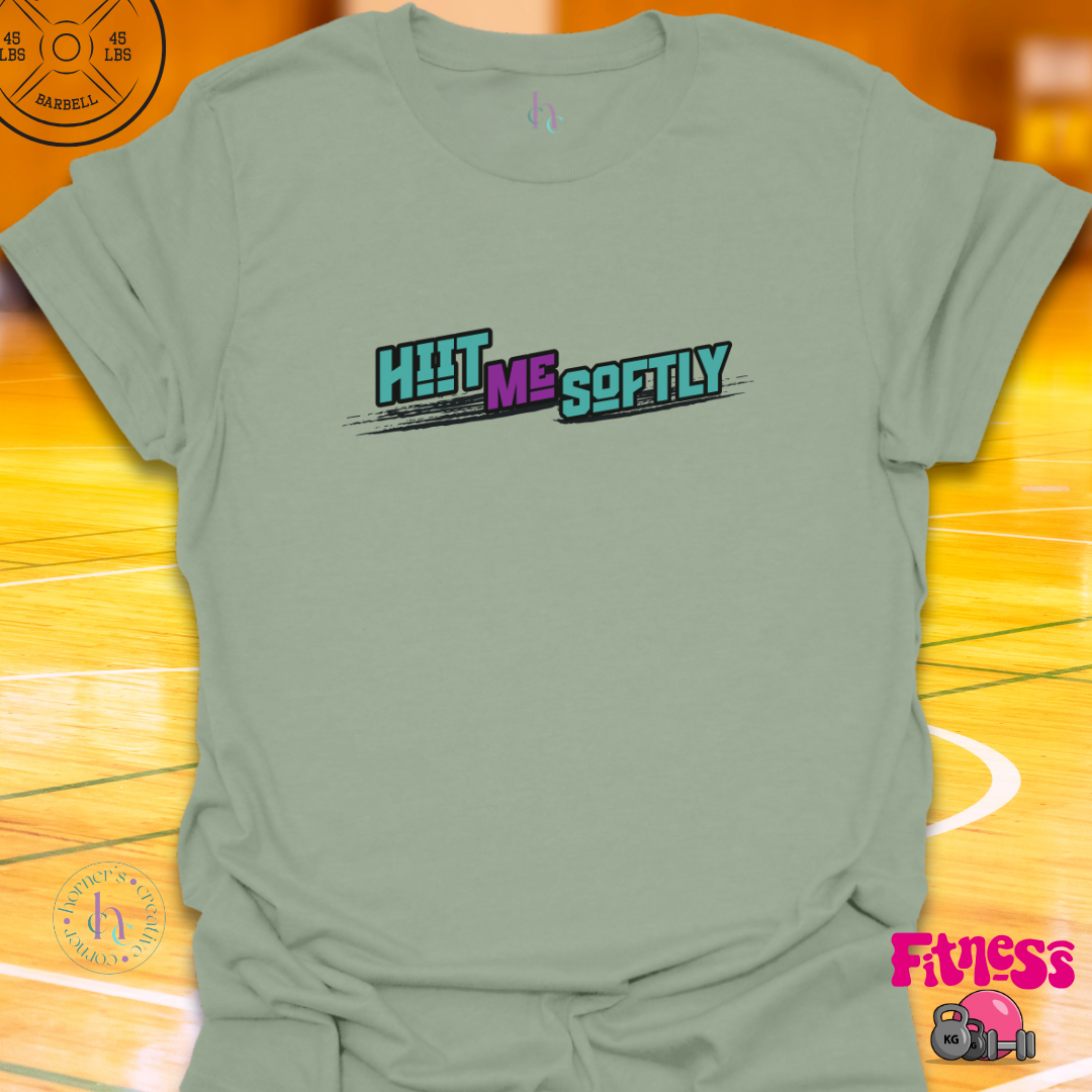 Hiit Me Softly T-shirt