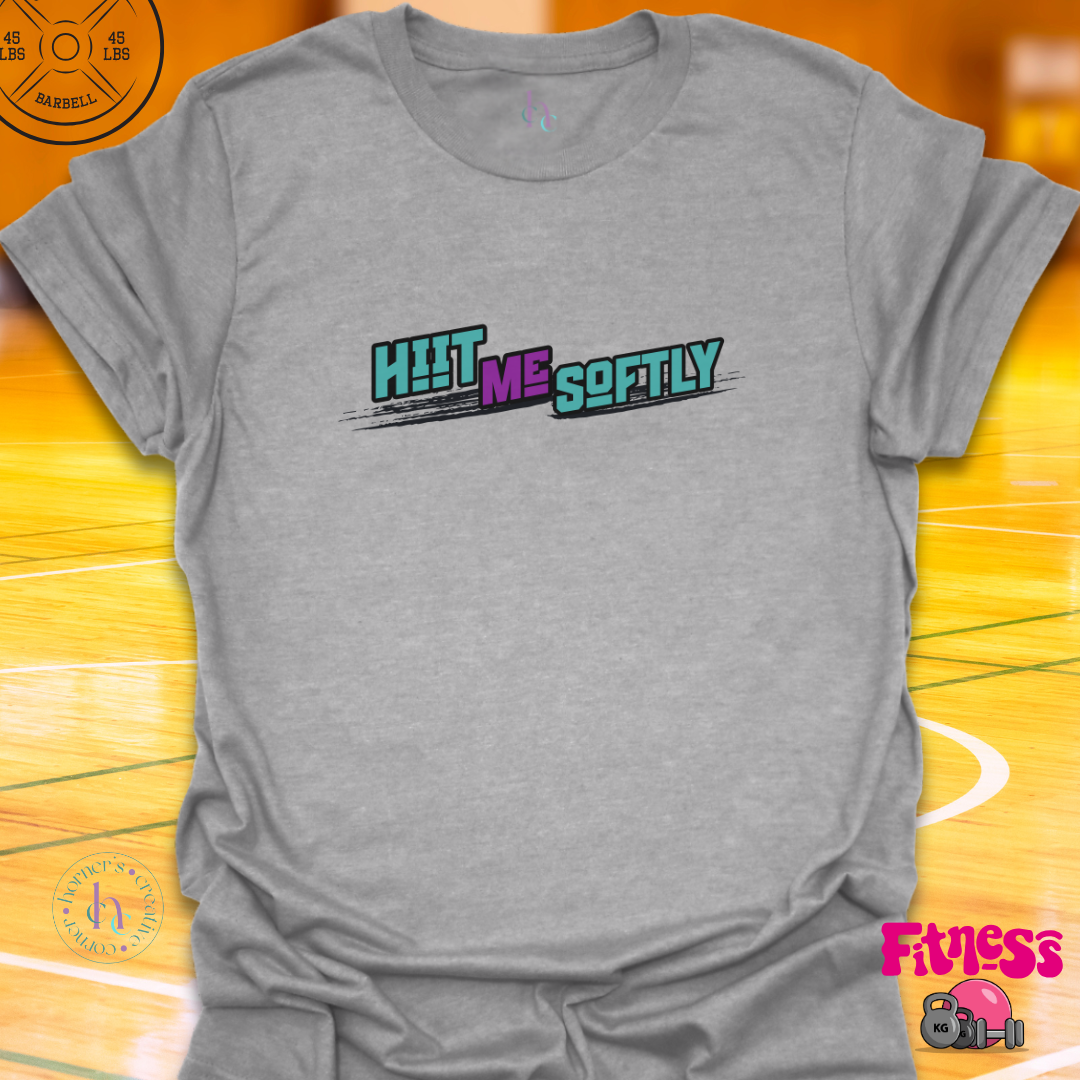 Hiit Me Softly T-shirt