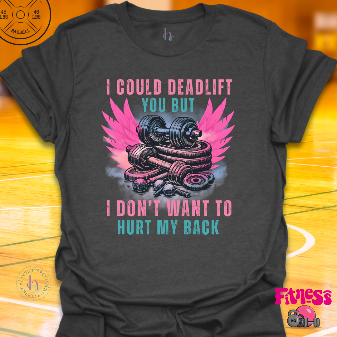 I Could Deadlift You T-Shirt