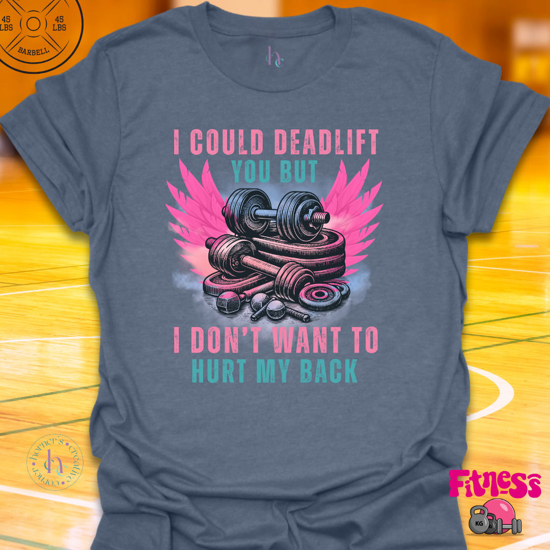 I Could Deadlift You T-Shirt