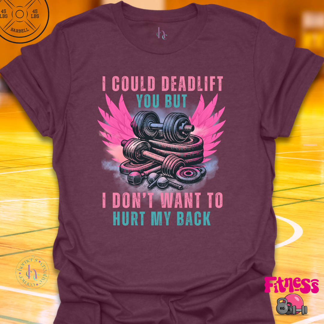 I Could Deadlift You T-Shirt