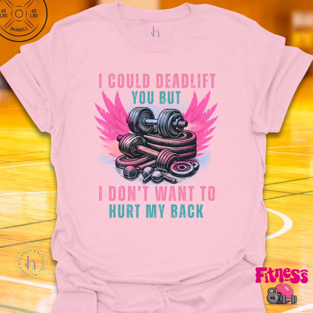 I Could Deadlift You T-Shirt