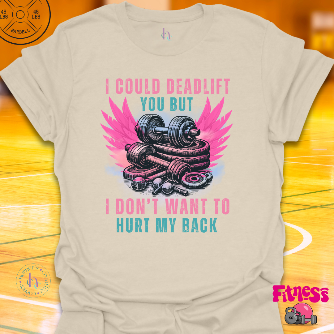 I Could Deadlift You T-Shirt
