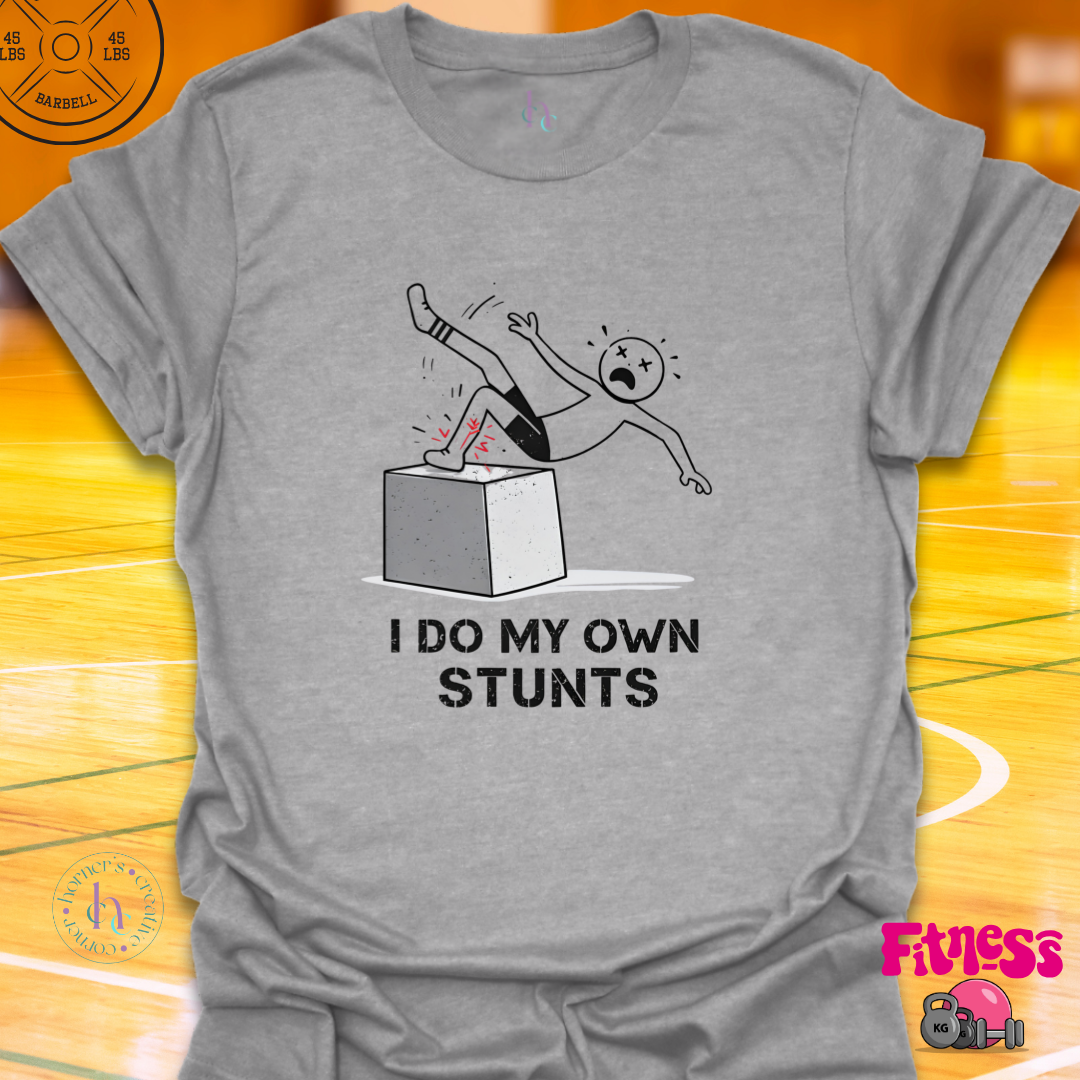 I Do My Own Stunts T-Shirt