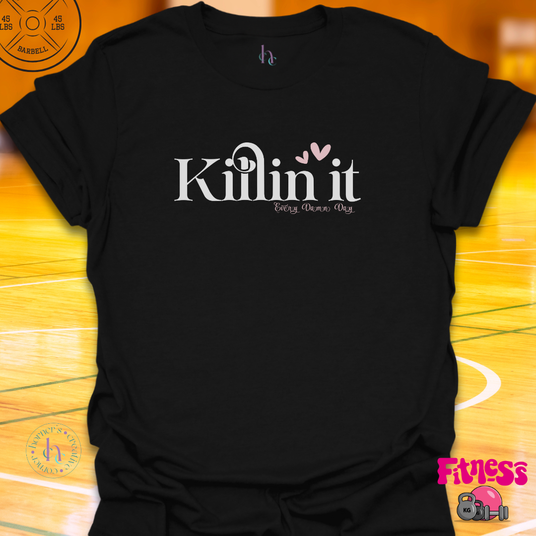 Killin It Every Damn Day T-shirt